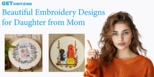 Beautiful embroidery designs created by a mother, showcasing love and creativity for her daughter.