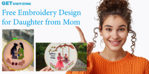 Embroidery design featuring heartfelt message from mother to daughter, symbolizing love and connection.