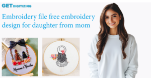 Embroidery design file for a heartfelt gift from mom to daughter, showcasing love and creativity in stitching.